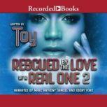 Rescued by the Love of a Real One 2, Toy