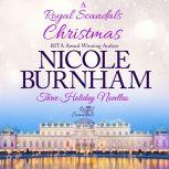 Royal Scandals Christmas, A: Three Holiday Novellas, Nicole Burnham