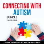 Connecting with Autism Bundle, 2 in 1 Bundle, Louise Kambou
