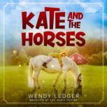 Kate and the Horses, Wendy Ledger