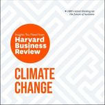 Climate Change The Insights You Need from Harvard Business Review