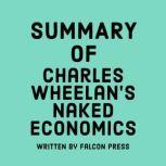 Summary of Charles Wheelan's Naked Economics, Falcon Press