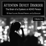 Attention Deficit Disorder The Brain of a Dyslexic or ADHD Person