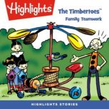The Family Teamwork The Timbertoes, Highlights for Children