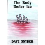 The Body Under Ice, Dave Snyder
