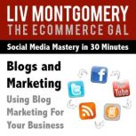 Blogs and Marketing Using Blog Marketing For Your Business