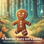 A Bedtime Story and a Lullaby: The Little Gingerbread Man & Hush, Little Baby, George Haven Putnam