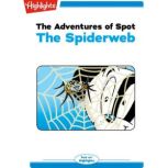 The Adventures of Spot: The Spiderweb Read with Highlights, Marileta Robinson
