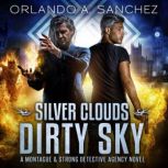 Silver Clouds Dirty Sky, Orlando A Sanchez
