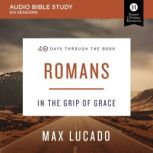Romans: Audio Bible Studies In the Grip of Grace, Max Lucado