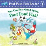 You Can Be a Good Sport, Pout-Pout Fish!, Deborah Diesen