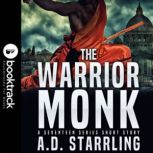 The Warrior Monk (Booktrack Edition) A Seventeen Series Short Story, A.D. Starrling