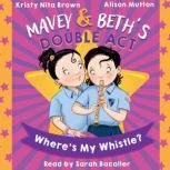 Mavey & Beth's Double Act Where’s My Whistle?, Kristy Nita Brown