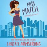 Miss Match a best friends to lovers second chance romance, Lindzee Armstrong
