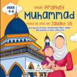 Our Prophet Muhammad Peace be Upon Him Taught Us Introducing Prophet Muhammad PBUH, Hadith, and Sunnah to your Little Ones, The Sincere Seeker Collection