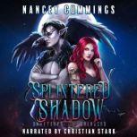 Splintered Shadow, Nancey Cummings