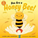 You Are a Honey Bee!, Laurie Ann Thompson
