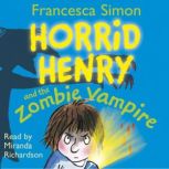 Horrid Henry and the Zombie Vampire Book 20, Francesca Simon