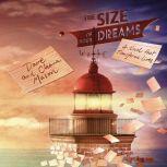 The Size of Your Dreams A Novel that Transforms Lives, Dave Mason