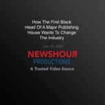 How The First Black Head Of A Major Publishing House Wants To Change The  Industry, PBS NewsHour