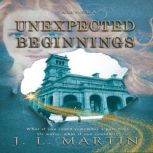 Unexpected Beginnings Volume One Book Two, J L Martin