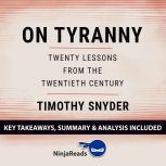 Summary: On Tyranny Twenty Lessons from the Twentieth Century by Timothy Snyder: Key Takeaways, Summary & Analysis Included