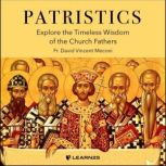 Patristics Explore the Timeless Wisdom of the Church Fathers