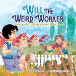 Will the Weird Worker The boy who willingly worked to be a man.