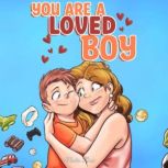 You are a Loved Boy A Collection of Inspiring Stories about Family, Friendship, Self-Confidence and Love, Nadia Ross