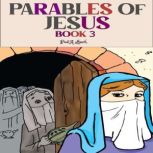 PARABLES OF JESUS BOOK 3, Paul A. Lynch