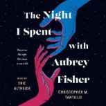 The Night I Spent with Aubrey Fisher, Christopher M. Tantillo