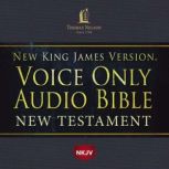 Voice Only Audio Bible - New King James Version, NKJV (Narrated by Bob Souer): New Testament Holy Bible, New King James Version, Thomas Nelson