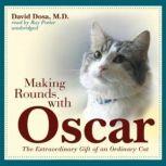 Making Rounds with Oscar The Extraordinary Gift of an Ordinary Cat