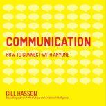 Communication How to Connect with Anyone, Gill Hasson