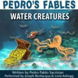 Pedros Fables: Water Creatures, Pedro Pablo Sacristn
