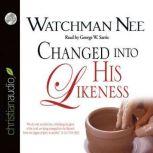 Changed Into His Likeness, Watchman Nee