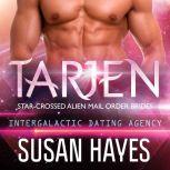 Tarjen: Star-Crossed Alien Mail Order Brides (Intergalactic Dating Agency), Susan Hayes