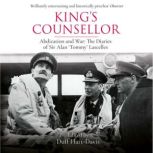 King's Counsellor Abdication and War: the Diaries of Sir Alan Lascelles edited by Duff Hart-Davis, Alan Lascelles