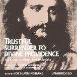 Trustful Surrender to Divine Providence The Secret of Peace and Happiness, Jean Baptiste Saint-Jure, SJ