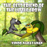 The best friend of the little crow An audio book for children, VINOD NARAYANAN