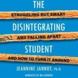 The Disintegrating Student Super Smart and Falling Apart, Jeannine Jannot