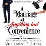 A Marriage of Anything But Convenience, Victorine E. Lieske