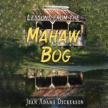 Lessons from the Mahaw Bog, Jean Dickerson