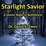 Starlight Savior, Dr. David K. Ewen