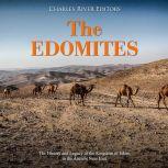 Edomites, The: The History and Legacy of the Kingdom of Edom in the Ancient Near East, Charles River Editors