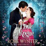 To Love A Rogue A Regency Romance Novel, Rosie Wynter