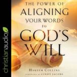The Power of Aligning Your Words to God's Will, Hakeem Collins