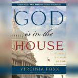 God Is in the House Congressional Testimonies of Faith