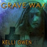 Grave Wax, Kelli Owen