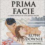 Prima Facie A Crime Novella of the Roman Empire, Ruth Downie